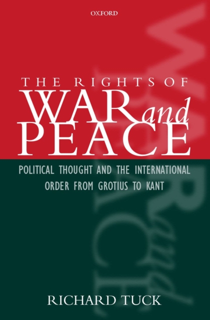 The Rights of War and Peace : Political Thought and the International Order from Grotius to Kant, EPUB eBook