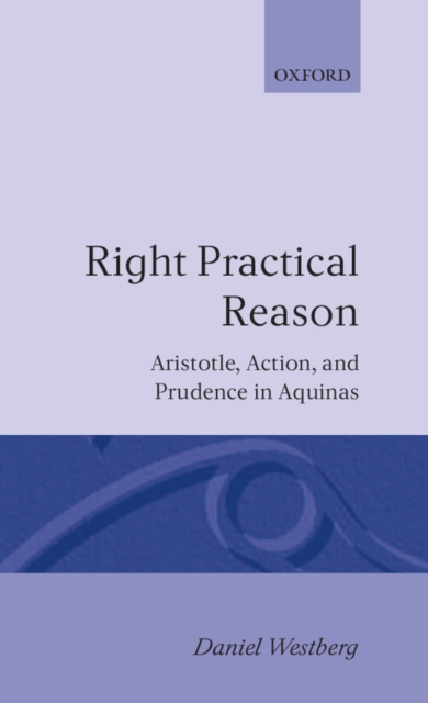 Right Practical Reason : Aristotle, Action, and Prudence in Aquinas, PDF eBook
