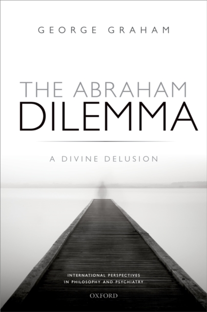 The Abraham Dilemma : A divine delusion, EPUB eBook