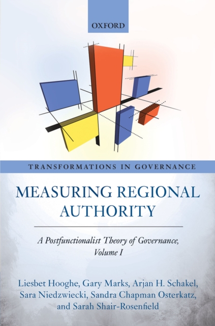 Measuring Regional Authority : A Postfunctionalist Theory of Governance, Volume I, PDF eBook