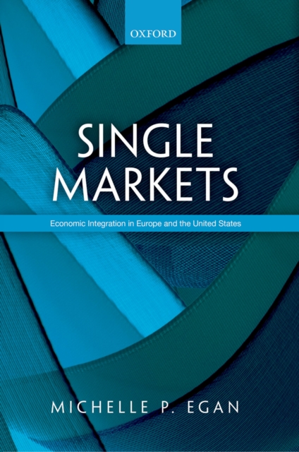 Single Markets : Economic Integration in Europe and the United States, PDF eBook