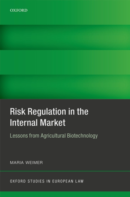 Risk Regulation in the Internal Market : Lessons from Agricultural Biotechnology, PDF eBook