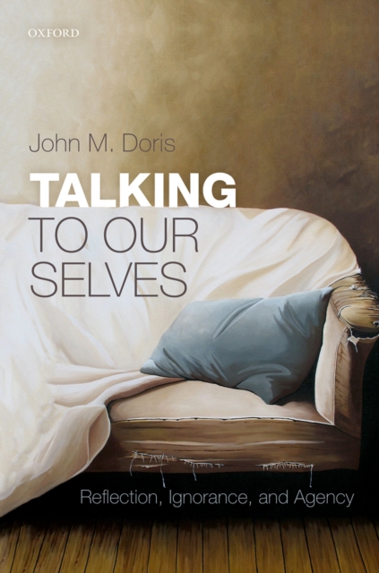 Talking to Our Selves : Reflection, Ignorance, and Agency, EPUB eBook