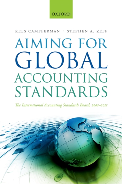 Aiming for Global Accounting Standards : The International Accounting Standards Board, 2001-2011, PDF eBook