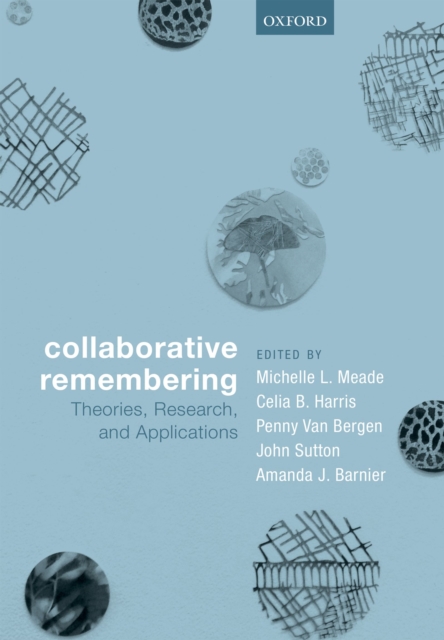 Collaborative Remembering : Theories, Research, and Applications, PDF eBook