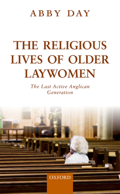 The Religious Lives of Older Laywomen : The Last Active Anglican Generation, EPUB eBook