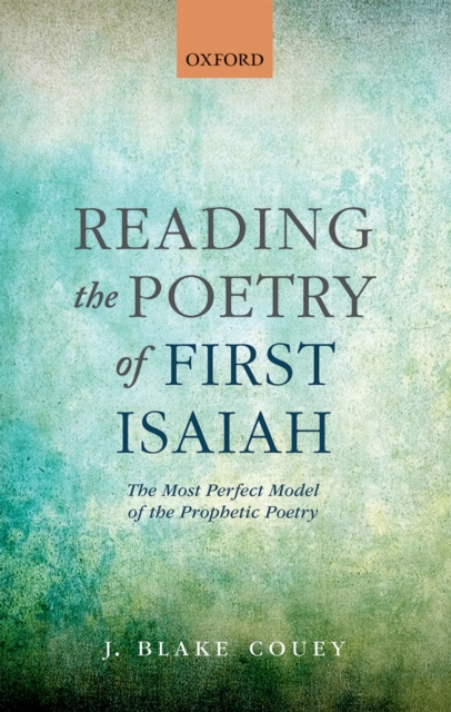 Reading the Poetry of First Isaiah : The Most Perfect Model of the Prophetic Poetry, PDF eBook