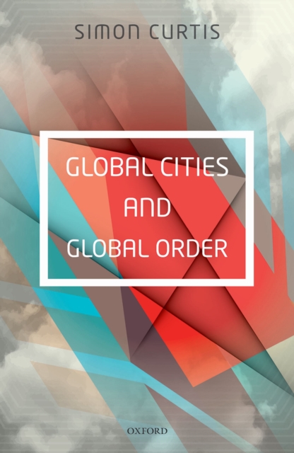 Global Cities and Global Order, PDF eBook
