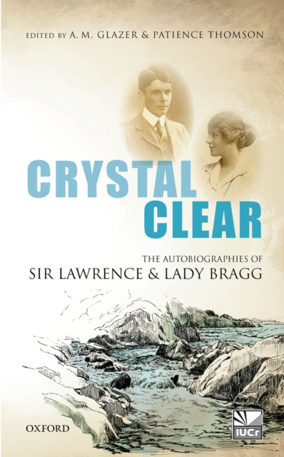 Crystal Clear : The Autobiographies of Sir Lawrence and Lady Bragg, PDF eBook