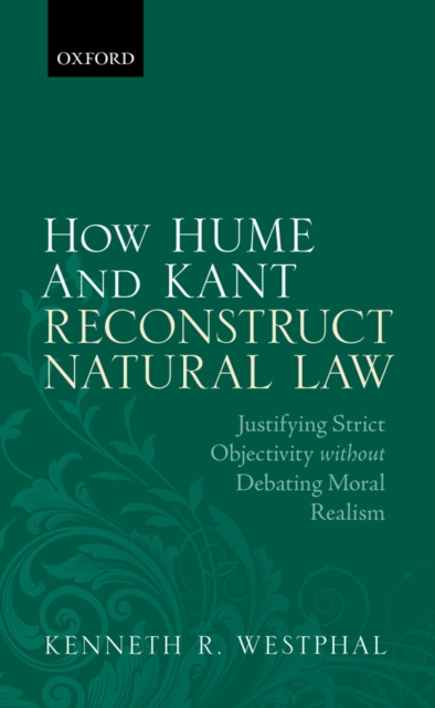 How Hume and Kant Reconstruct Natural Law : Justifying Strict Objectivity without Debating Moral Realism, EPUB eBook