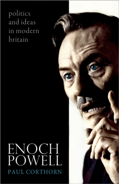 Enoch Powell : Politics and Ideas in Modern Britain, PDF eBook
