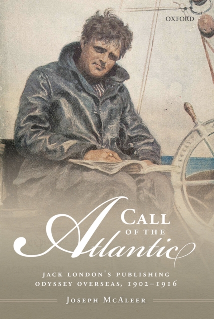 Call of the Atlantic : Jack London's Publishing Odyssey Overseas, 1902-1916, PDF eBook