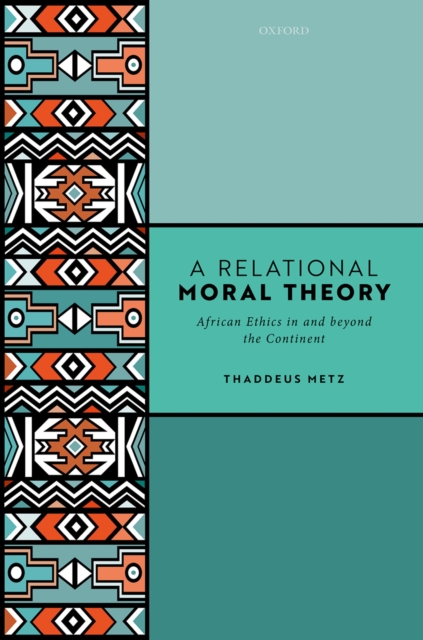 A Relational Moral Theory : African Ethics in and beyond the Continent, EPUB eBook