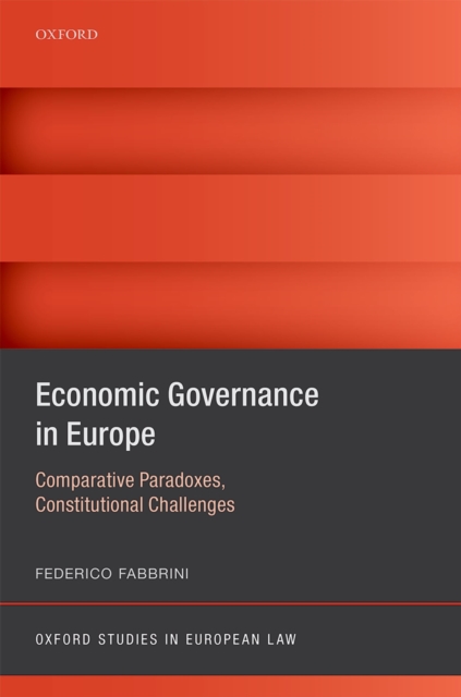 Economic Governance in Europe : Comparative Paradoxes and Constitutional Challenges, PDF eBook