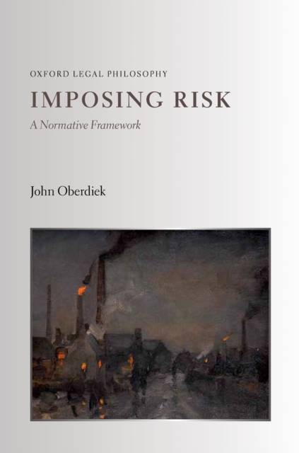 Imposing Risk : A Normative Framework, PDF eBook