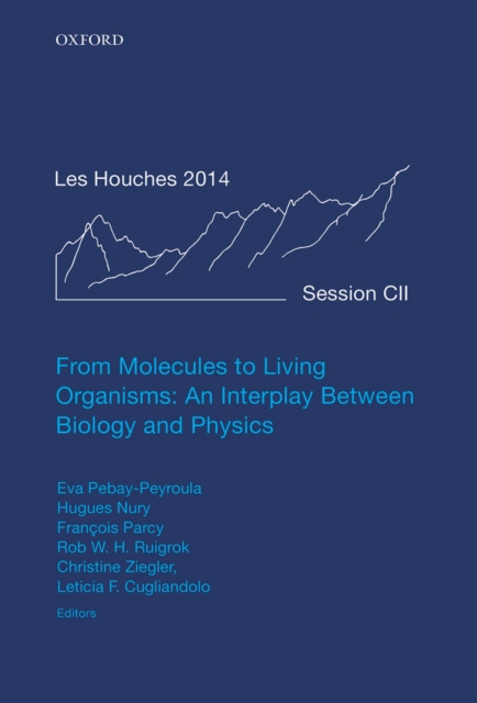 From Molecules to Living Organisms: An Interplay Between Biology and Physics : Lecture Notes of the Les Houches School of Physics: Volume 102, July 2014, PDF eBook
