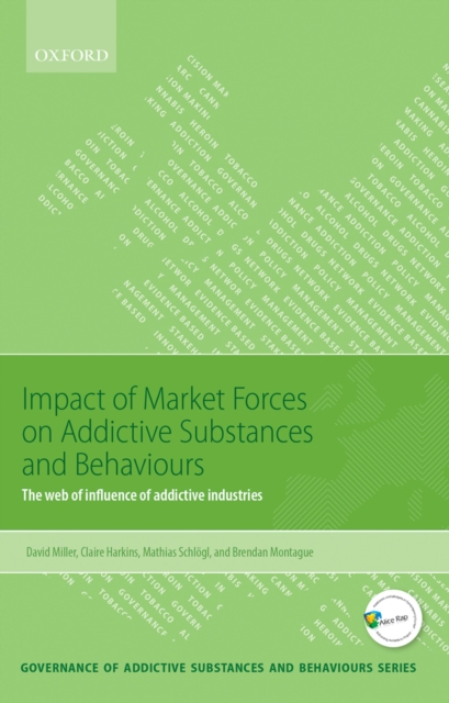 Impact of Market Forces on Addictive Substances and Behaviours : The web of influence of addictive industries, PDF eBook