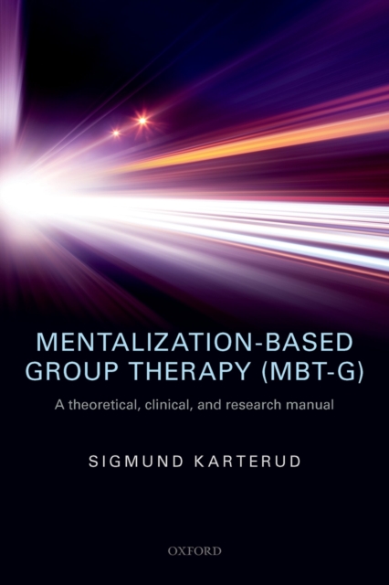 Mentalization-Based Group Therapy (MBT-G) : A theoretical, clinical, and research manual, EPUB eBook