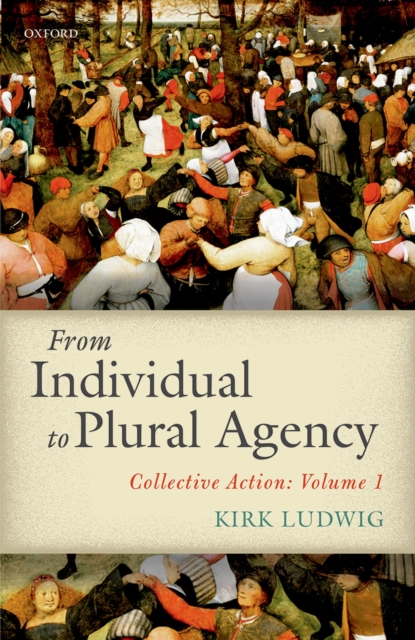 From Individual to Plural Agency : Collective Action: Volume 1, PDF eBook