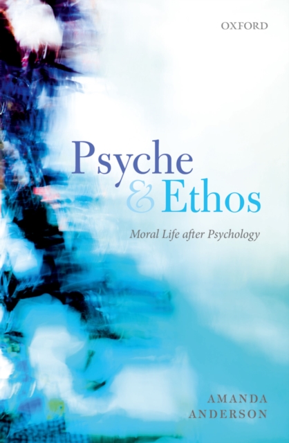 Psyche and Ethos : Moral Life After Psychology, PDF eBook