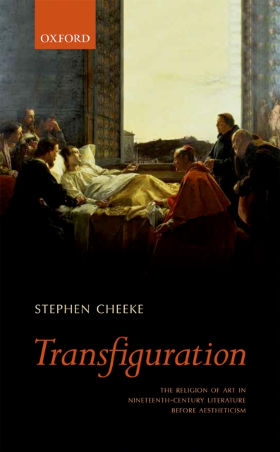 Transfiguration : The Religion of Art in Nineteenth-Century Literature Before Aestheticism, PDF eBook