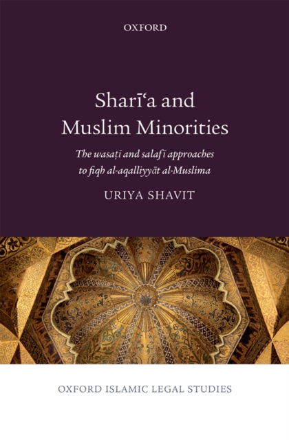 Shari'a and Muslim Minorities : The wasati and salafi approaches to fiqh al-aqalliyyat al-Muslima, PDF eBook