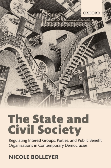 The State and Civil Society : Regulating Interest Groups, Parties, and Public Benefit Organizations in Contemporary Democracies, PDF eBook