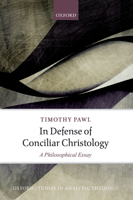 In Defense of Conciliar Christology : A Philosophical Essay, PDF eBook