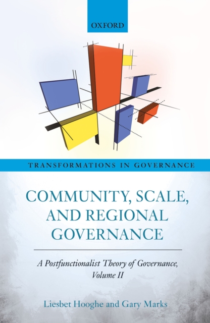 Community, Scale, and Regional Governance : A Postfunctionalist Theory of Governance, Volume II, PDF eBook
