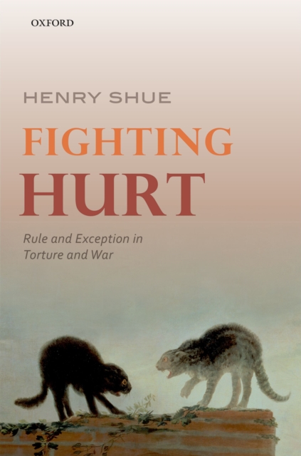Fighting Hurt : Rule and Exception in Torture and War, EPUB eBook