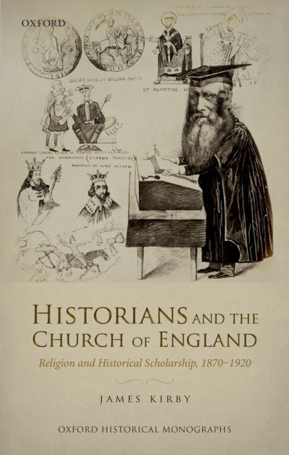 Historians and the Church of England : Religion and Historical Scholarship, 1870-1920, EPUB eBook