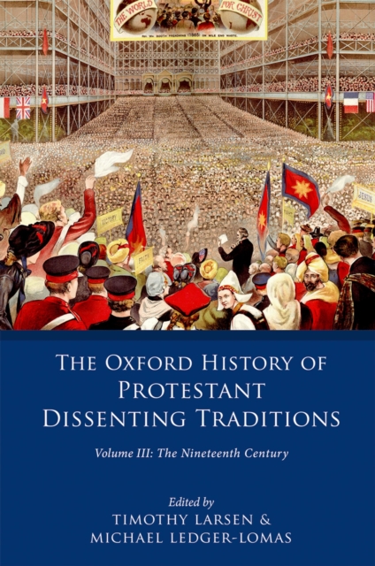 The Oxford History of Protestant Dissenting Traditions, Volume III : The Nineteenth Century, EPUB eBook