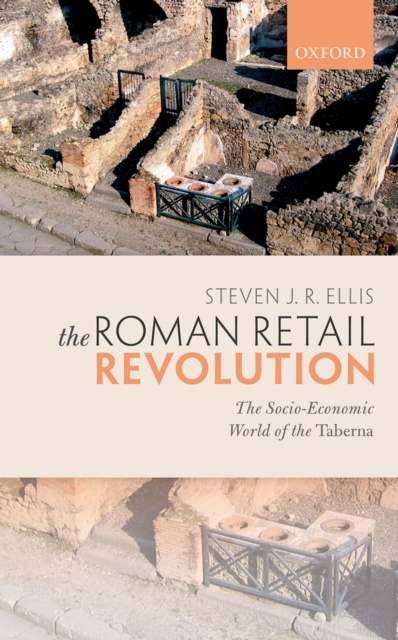 The Roman Retail Revolution : The Socio-Economic World of the Taberna, PDF eBook