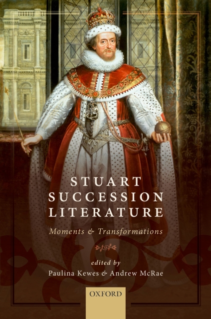 Stuart Succession Literature : Moments and Transformations, EPUB eBook
