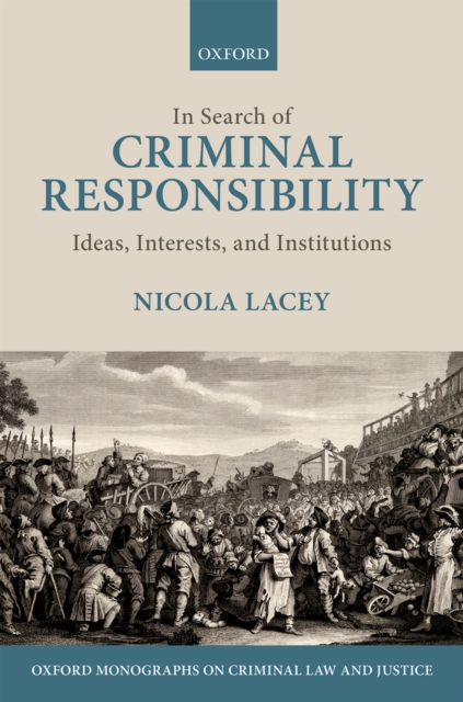 In Search of Criminal Responsibility : Ideas, Interests, and Institutions, PDF eBook