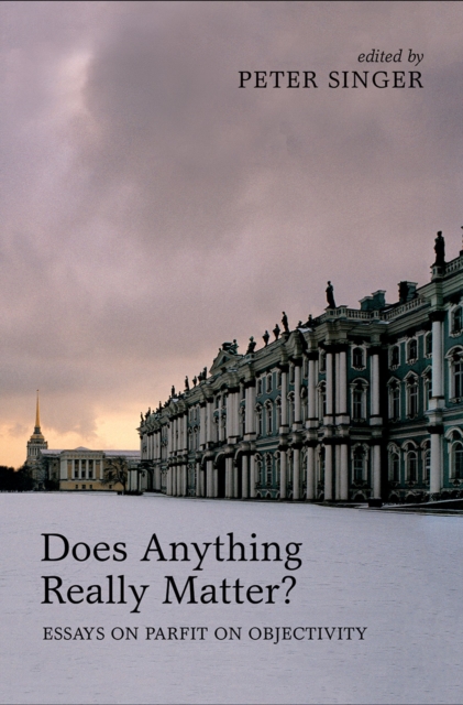 Does Anything Really Matter? : Essays on Parfit on Objectivity, EPUB eBook