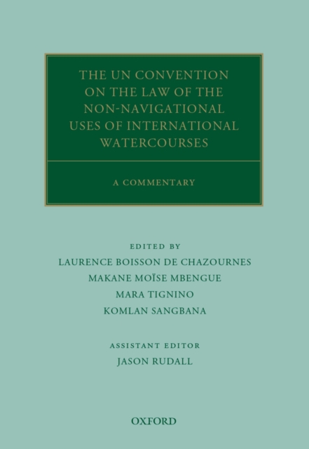 The UN Convention on the Law of the Non-Navigational Uses of International Watercourses : A Commentary, EPUB eBook