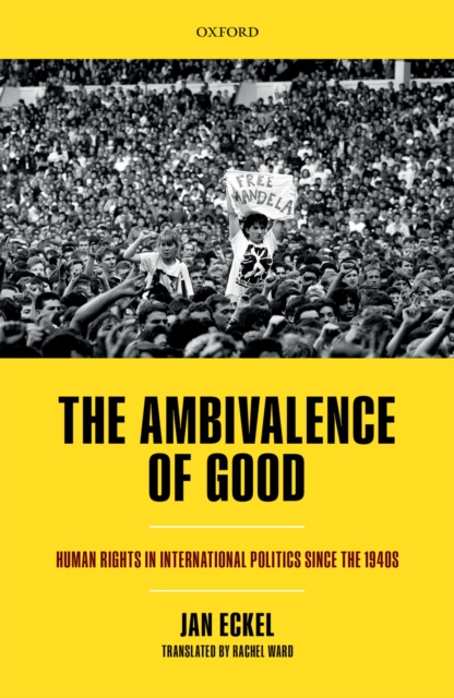 The Ambivalence of Good : Human Rights in International Politics since the 1940s, PDF eBook