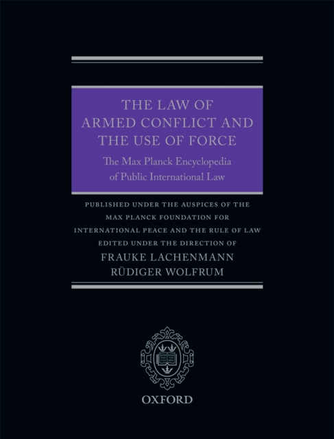 The Law of Armed Conflict and the Use of Force : The Max Planck Encyclopedia of Public International Law, EPUB eBook