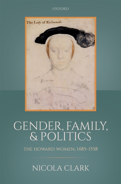 Gender, Family, and Politics : The Howard Women, 1485-1558, EPUB eBook