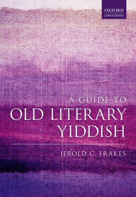 A Guide to Old Literary Yiddish, PDF eBook