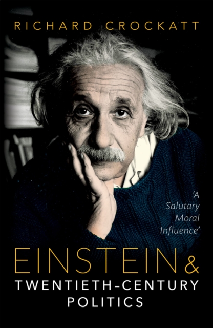 Einstein and Twentieth-Century Politics : 'A Salutary Moral Influence', PDF eBook