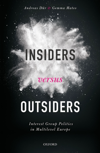 Insiders versus Outsiders : Interest Group Politics in Multilevel Europe, PDF eBook
