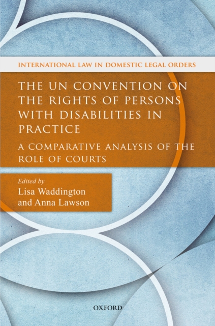 The UN Convention on the Rights of Persons with Disabilities in Practice : A Comparative Analysis of the Role of Courts, EPUB eBook