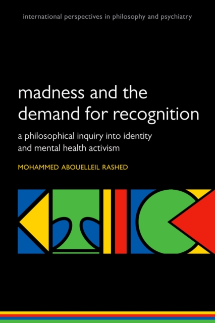 Madness and the demand for recognition : A philosophical inquiry into identity and mental health activism, EPUB eBook