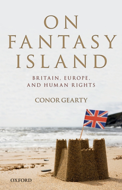 On Fantasy Island : Britain, Europe, and Human Rights, EPUB eBook