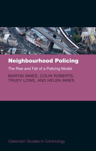 Neighbourhood Policing : The Rise and Fall of a Policing Model, EPUB eBook