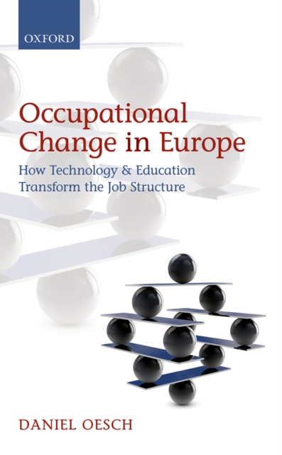 Occupational Change in Europe : How Technology and Education Transform the Job Structure, PDF eBook