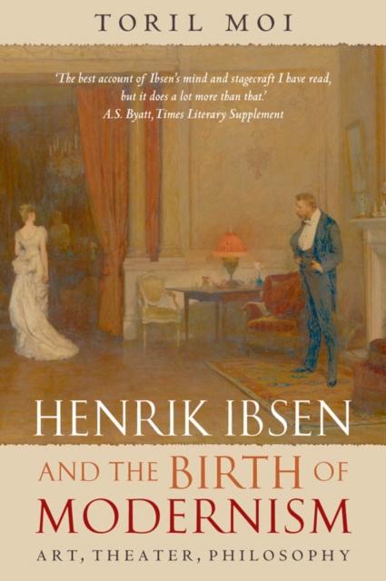 Henrik Ibsen and the Birth of Modernism : Art, Theater, Philosophy, EPUB eBook