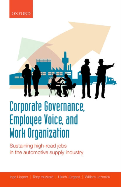 Corporate Governance, Employee Voice, and Work Organization : Sustaining High-Road Jobs in the Automotive Supply Industry, PDF eBook